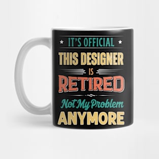 Designer Retirement Funny Retired Not My Problem Anymore Mug